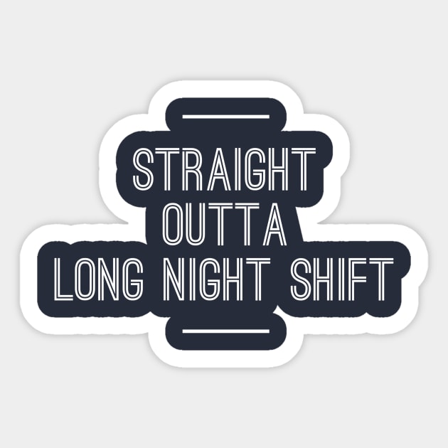 STRAIGHT OUTTA LONG NIGHT SHIFT NURSE CNA Sticker by PlexWears